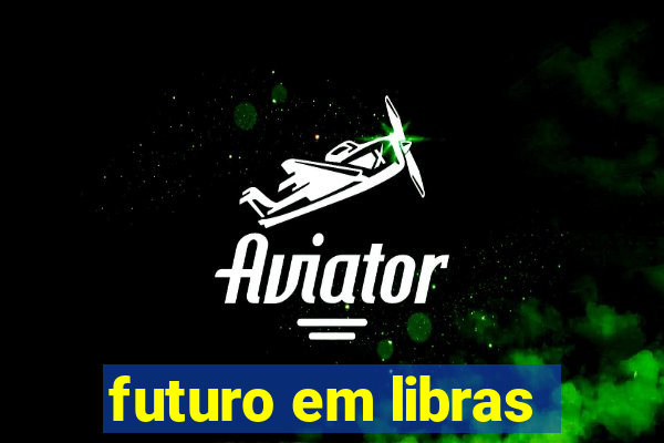 futuro em libras